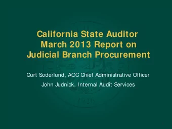 California State Auditor  March 2013 Report on  Judicial Branch Procurement  Curt Soderlund, AOC