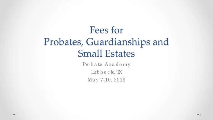 fees for probates guardianships and small estates