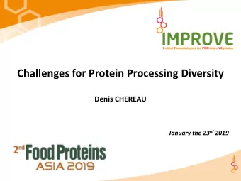 Challenges for Protein Processing Diversity  Denis CHEREAU January the 23 rd 2019  Challenge for