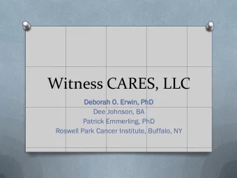 Witness CARES, LLC  De  Debora  rah O.  O. Erwin,  n, PhD  Dee Johnson, BA  Patrick Emmerling, PhD