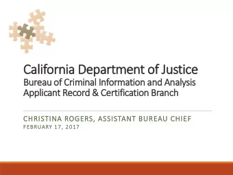California De  Departm  rtment of J  Justice  Bureau of C  Criminal I  Information a  and A