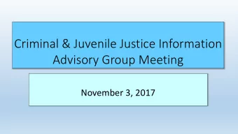 Advisory Group Meeting  November 3, 2017  Welcome &amp; Introductions  Deb Kerschner, Chair  Data