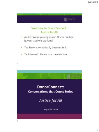 DonorConnect:  Conversations that Count Series  Justice for All  August 20, 2020  2  1  8/21/2020