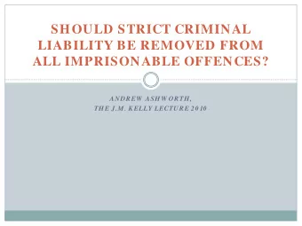 SHOULD STRICT CRIMINAL  LIABILITY BE REMOVED FROM  ALL IMPRISONABLE OFFENCES?  ANDREW  ASHW ORTH,