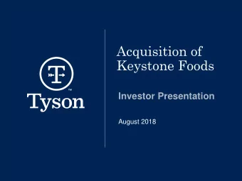 Acquisition of  Keystone Foods  Investor Presentation  August 2018  Transaction Overview