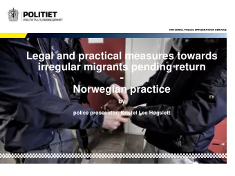 -  Norwegian practice  by police prosecutor , Kristel Lee Hgslett  NATIONAL POLICE IMMIGRATION
