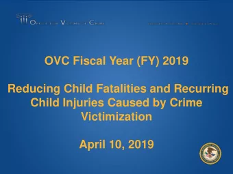 Reducing Child Fatalities and Recurring  Child Injuries Caused by Crime  Victimization  April 10,