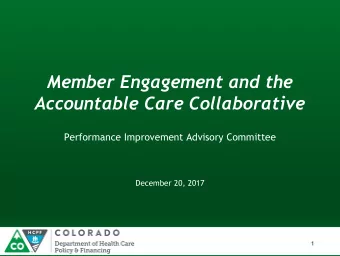 Accountable Care Collaborative  Performance Improvement Advisory Committee  December 20, 2017  1