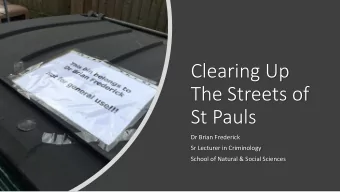 Clearing Up  The Streets of  St Pauls  Dr Brian Frederick  Sr Lecturer in Criminology  School of
