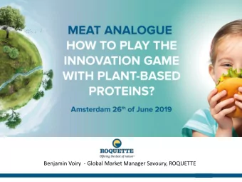 Benjamin Voiry - Global Market Manager Savoury, ROQUETTE  1  WE ARE A GLOBAL PLAYER  ROQUETTE IN
