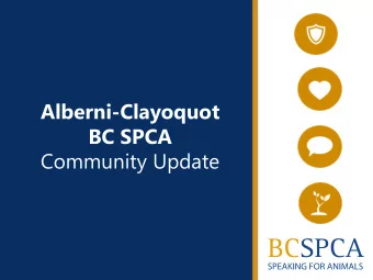 Alberni-Clayoquot  BC SPCA  Community Update  About the BC SPCA  Established in 1895 by provincial