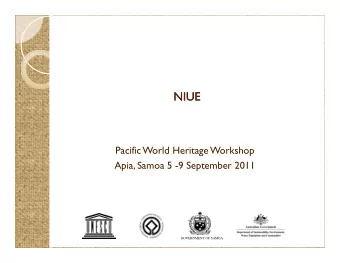 NIUE  NIUE  Pacific World Heritage Workshop  Apia, Samoa 5 -9 September 2011  GOVERNMENT OF SAMOA