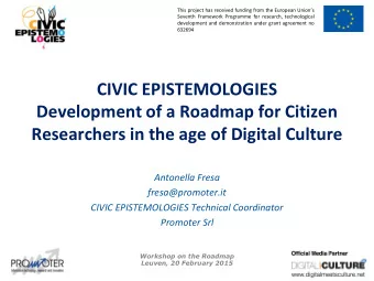 Researchers in the age of Digital Culture  Antonella Fresa  fresa@promoter.it  CIVIC EPISTEMOLOGIES