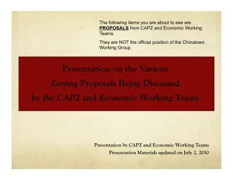 Presentation on the Various  Zoning Proposals Being Discussed by the CAPZ and Economic Working