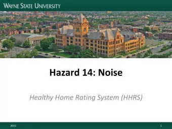 Hazard 14: Noise  Healthy Home Rating System (HHRS)  2015  1  Description of hazard  Covers