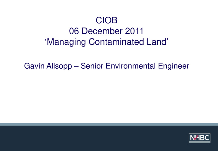 ciob 06 december 2011 managing contaminated land