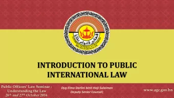 INTRODUCTION TO PUBLIC  INTERNATIONAL LAW  Public Officers Law Seminar :  Dyg Elma Darlini binti