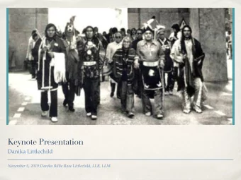 Keynote Presentation  Danika Littlechild  November 5, 2019 Danika Billie Rose Littlechild, LLB, LLM