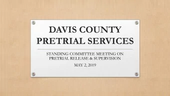 DAVIS COUNTY  PRETRIAL SERVICES  STANDING COMMITTEE MEETING ON  PRETRIAL RELEASE &amp; SUPERVISION