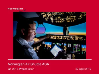 Norwegian Air Shuttle ASA  Q1 2017 Presentation  27 April 2017  Highlights Q1 2017  Launched 39 new