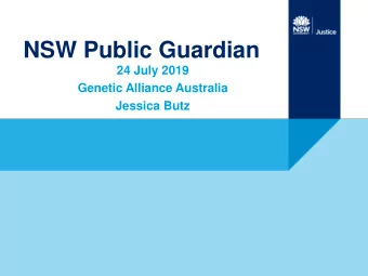 NSW Public Guardian  24 July 2019  Genetic Alliance Australia  Jessica Butz  Outline of session