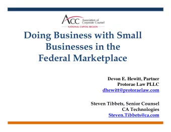 Doing Business with Small  Businesses in the  Federal Marketplace  Devon E. Hewitt, Partner