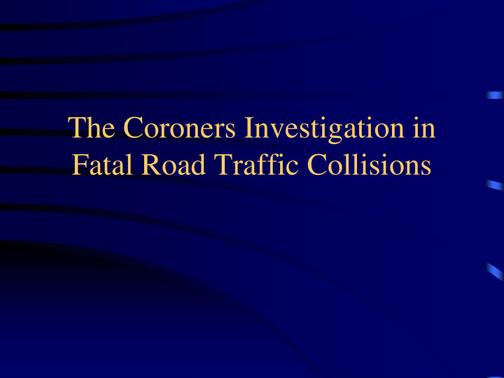 the coroners investigation in fatal road traffic