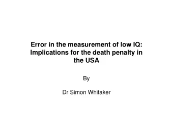 Error in the measurement of low IQ:  Implications for the death penalty in  the USA  the USA  By