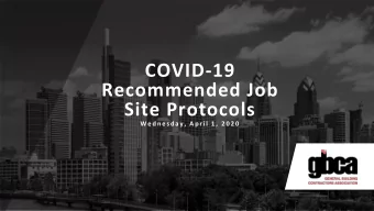 COVID-19  Recommended Job  Site Protocols  W e d nesday , A p r il 1 ,  2 0 2 0  Disclaimer  These