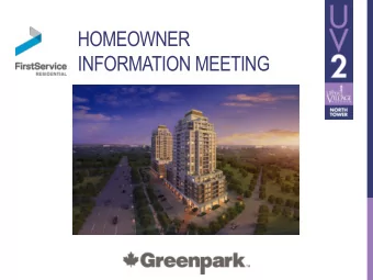 HOMEOWNER  INFORMATION MEETING  PROPERTY  MANAGEMENT  Manage common elements  Enforce