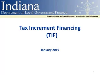 Tax Increment Financing  (TIF)  January 2019  1  Introduction  This is a very general overview