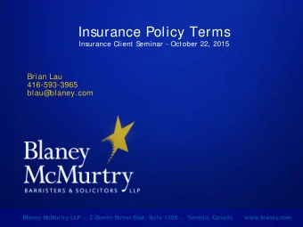 Insurance Policy Terms  Insurance Client S  eminar - October 22, 2015  Brian Lau  416-593-3965