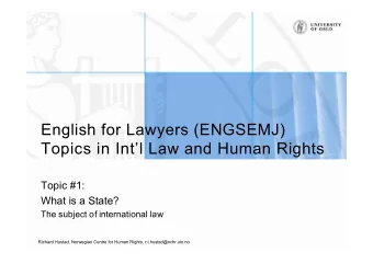 English for Lawyers (ENGSEMJ)  Topics in Intl Law and Human Rights  Topic #1:  What is a State?