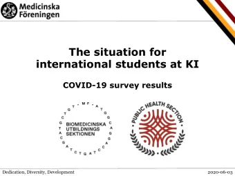 The situation for  international students at KI  COVID-19 survey results  Dedication, Diversity,