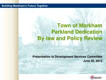 By-law and Policy Review  Presentation to Development Services Committee  June 26, 2012  Markham