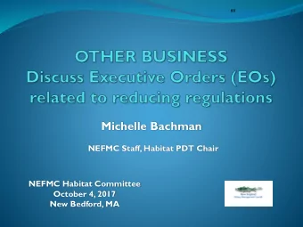 Michelle Bachman  NEFMC Staff, Habitat PDT Chair  NEFMC Habitat Committee  October 4, 2017  New
