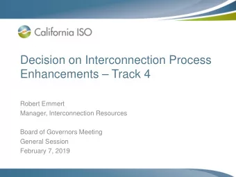 Decision on Interconnection Process  Enhancements  Track 4  Robert Emmert  Manager,