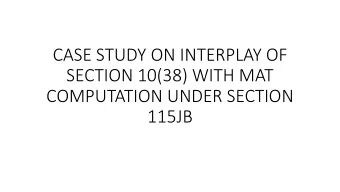 CASE STUDY ON INTERPLAY OF  SECTION 10(38) WITH MAT  COMPUTATION UNDER SECTION  115JB  FACTS: