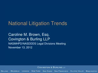 National Litigation Trends  Caroline M. Brown, Esq.  Covington &amp; Burling LLP  NASMHPD/NASDDDS