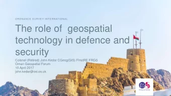 The role of  geospatial  technology in defence and  security  Colonel (Retired) John Kedar