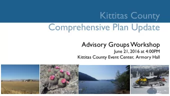 Kittitas County  Comprehensive Plan Update  Advisory Groups Workshop  June 21, 2016 at 4:00PM