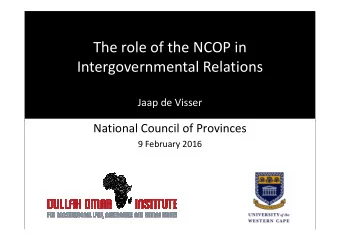 The role of the NCOP in  Intergovernmental Relations  Jaap de Visser  National Council of Provinces