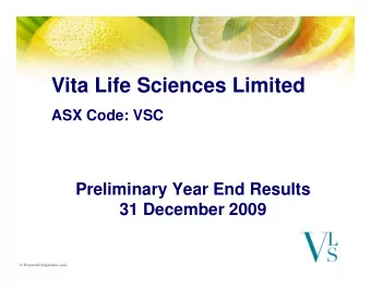 Vita Life Sciences Limited  ASX Code: VSC  Preliminary Year End Results  31 December 2009  Brands