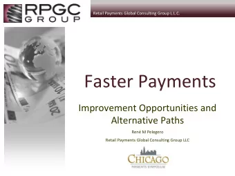 Faster Payments  Improvement Opportunities and  Alternative Paths  Ren M Pelegero Retail Payments