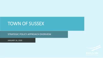 TOWN OF  F SU  SUSS  SSEX  STRATEGIC POLICY APPROACH OVERVIEW  JANUARY 16, 2020  OVE  VERVIEW:  1.