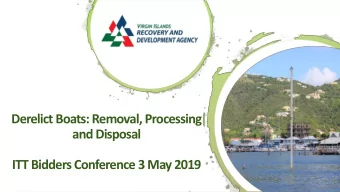 Derelict Boats: Removal, Processing  and Disposal  ITT Bidders Conference 3 May 2019  Overview  1.
