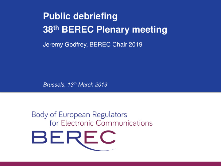 public debriefing 38 th berec plenary meeting