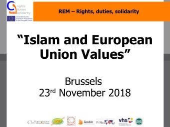 Islam and European  Union Values  Brussels 23 rd November 2018  REM  Rights, duties,