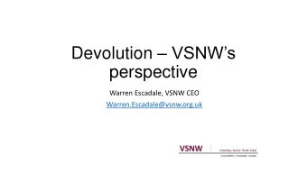 perspective  Warren Escadale, VSNW CEO  Warren.Escadale@vsnw.org.uk  About VSNW  Sister agency to