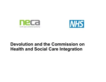 Devolution and the Commission on  Health and Social Care Integration  NECA    The North East